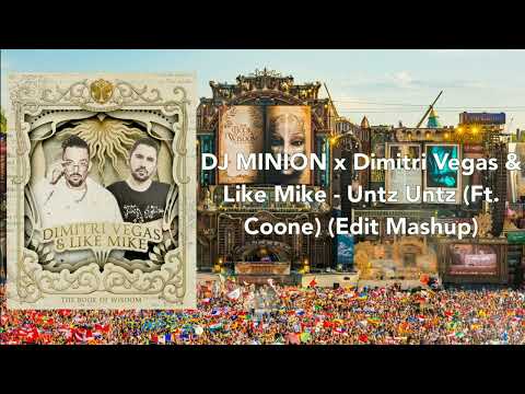 DJ MINION x Dimitri Vegas & Like Mike - Untz Untz (Ft. Coone) (Edit Mashup)