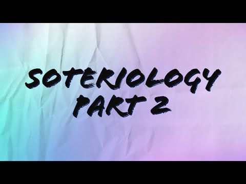 Soteriology Part 2