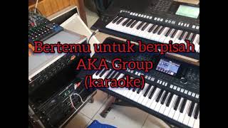 Download lagu Bertemu untuk berpisah AKA Group (karaoke) mp3