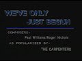1 WE VE ONLY JUST BEGUN