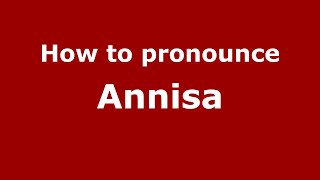 How to pronounce Annisa