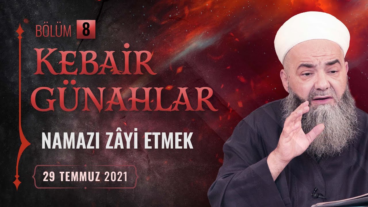 Kebâir Günahlar 8. Bölüm (Birinci En Büyük Günah: Namazı Zâyi Etmek)
