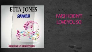 Etta Jones - I WISH I DIDN'T LOVE YOU SO