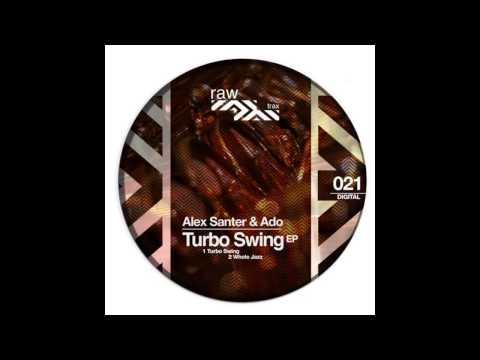 Alex Santer & Mr.Ado - Turbo Swing (Original Mix) [RAW021]