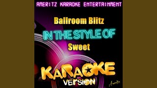 Ballroom Blitz (In the Style of Sweet) (Karaoke Version)