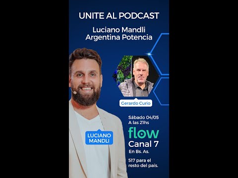 Podcast con Luciano Mandli - Gerardo Curio - Potencia Argentina
