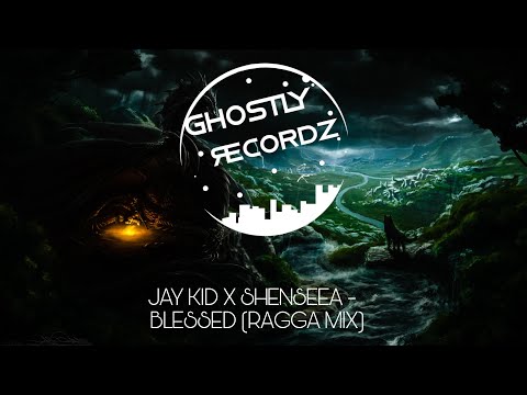 JAY KID X SHENSEEA -  BLESSED (RAGGA MIX)