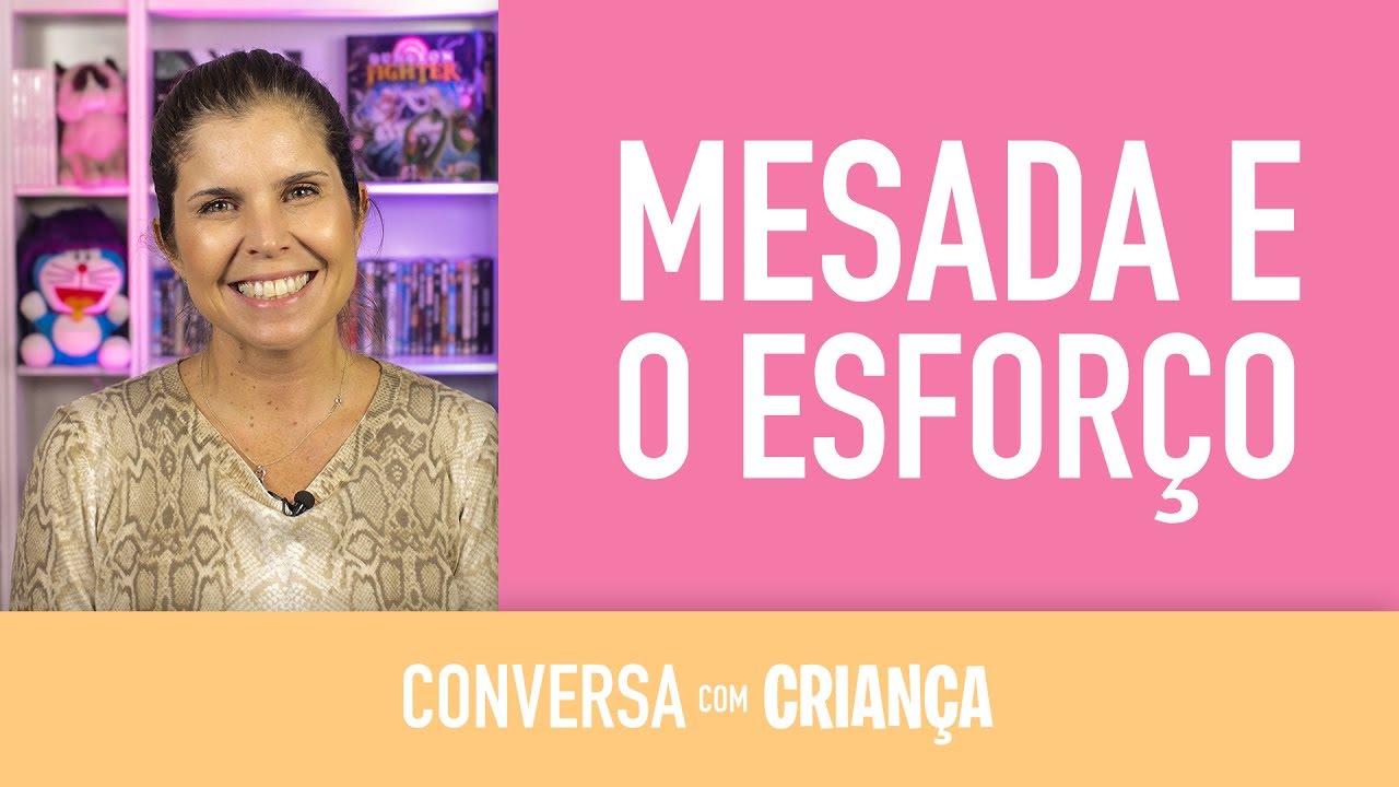 Mesada e o Esforço | Conversa com Criança