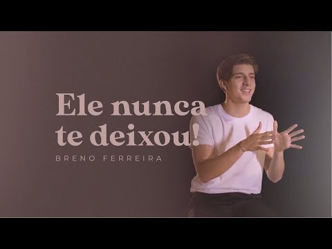 ELE NUNCA TE DEIXOU - Breno Ferreira