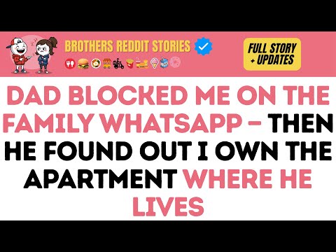 Dad Blocked Me On The Family WhatsApp — Then He Found Out I Own The Apartment Where He Lives