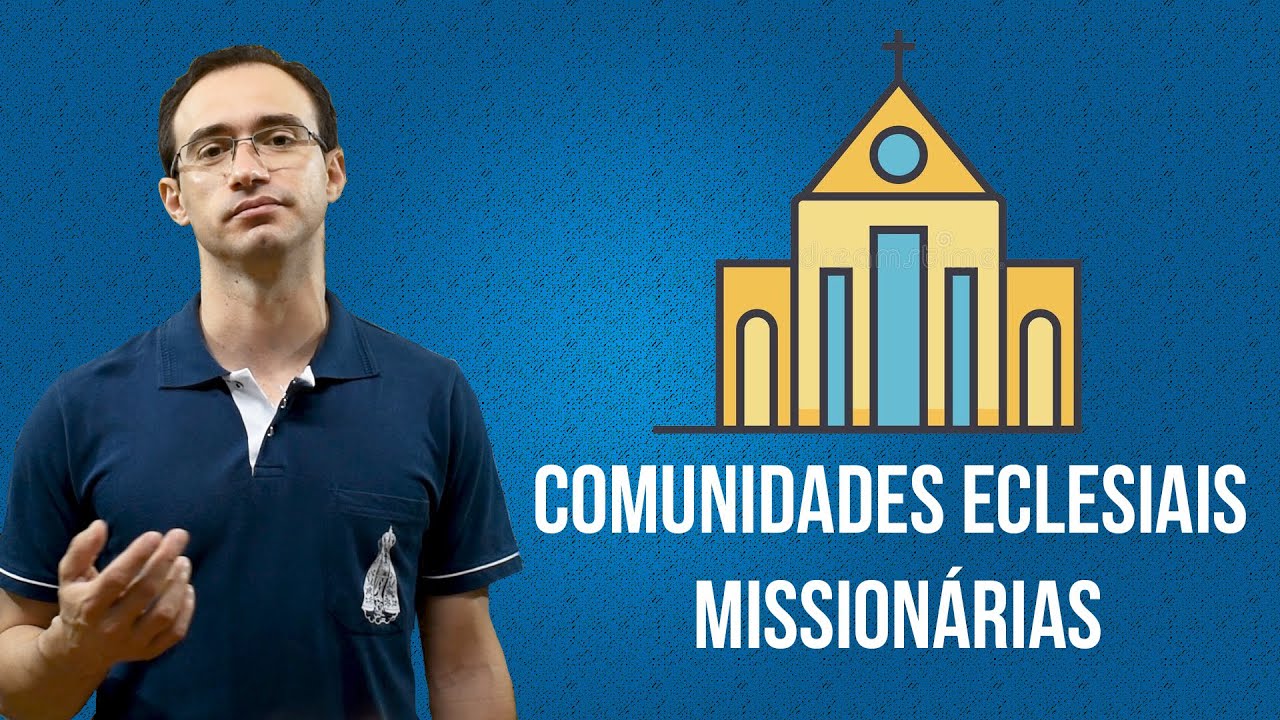 O que são COMUNIDADES ECLESIAIS MISSIONÁRIAS