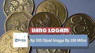 Download lagu Viral Uang Logam Rp 500 Dijual hingga Rp 100 Miliar mp3 Download lagu Viral Uang Logam Rp 500 Dijual hingga Rp 100 Miliar mp3