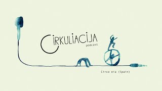CIRKULIACIJA&#39;20 PODCAST _ FABRIZIO GIANNINI (Circo eia company, Spain)