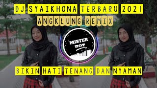 Download lagu DJ TIKTOK TERBARU 2021 - DJ SHOLAWAT SYAIKHONA 2021 FULL BASS ANGKLUNG MISTER BOT mp3