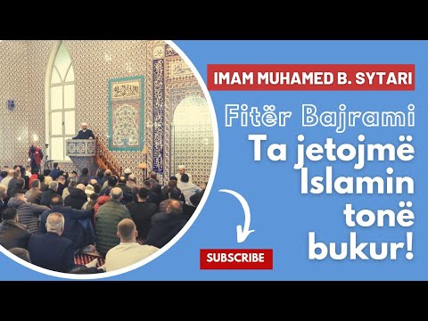 Fitër Bajrami - Ta jetojmë Islamin tonë bukur!