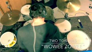 Two Tongues - &quot;Wowee Zowee&quot; (drum cover)