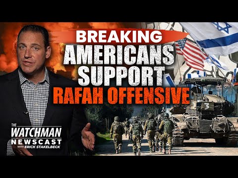 Israel’s Invasion of Rafah: HUGE Majority of Americans SUPPORT Crushing Hamas | Watchman Newscast