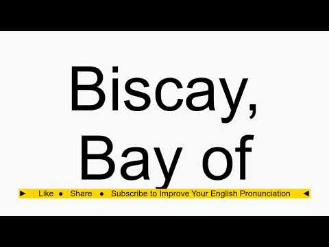 How to pronounce Biscay, Bay of