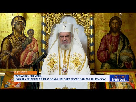 Patriarhul României: „Orbirea spirituală este o boală mai grea decât orbirea trupească”