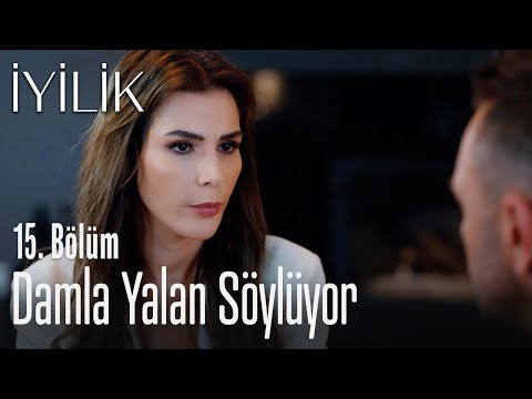 Damla yalan söylüyor - İyilik 15. Bölüm