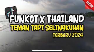 Download lagu DJ FUNKOT X THAILAND TEMAN TAPI SELINGKUHAN FULL BASS JEDAG JEDUG MENGKENE mp3
