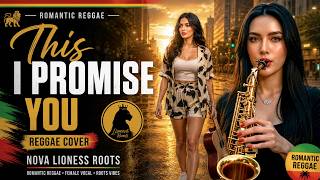 This I Promise You  | Romantic Reggae Cover by Nova Lioness Roots | Soulful Love Song 2026
