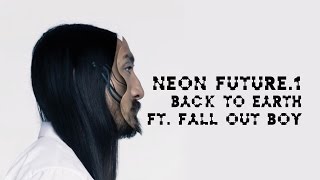 Back To Earth ft. Fall Out Boy - Neon Future 1 - Steve Aoki