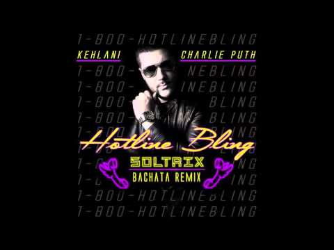 Kehlani & Charlie Puth - Hotline Bling (DJ Soltrix Bachata Remix)