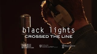 Black Lights - Crossed The Line