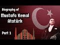 Biography Of Mustafa Kemal Ataturk Part 1 Nationalist Leader Founder First President Of Turkey