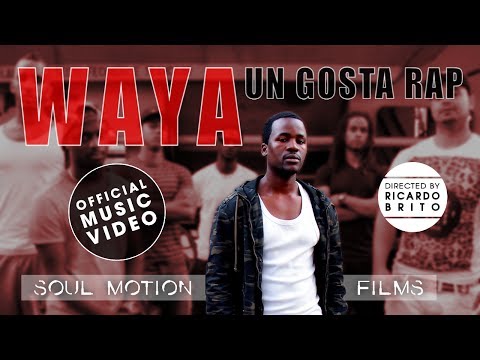 WAYA - Un Gosta RAP (Directed by Ricardo Brito)