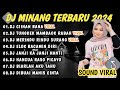DJ MINANG TERBARU 2024 FULL BASS VIRAL TIKTOK CIINAN BANA TUNGKEK MAMBAOK RABAH