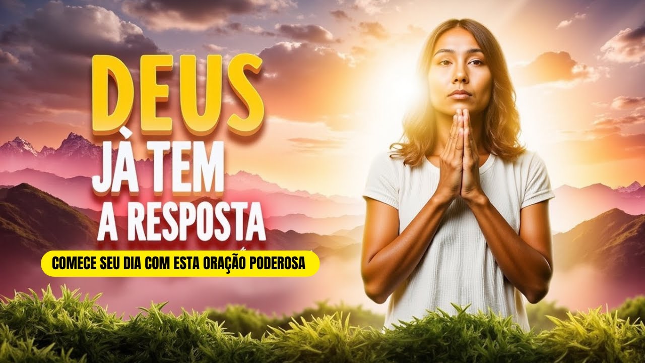 Deus Já Tem a Resposta: Comece Seu Dia com Esta Oração Poderosa