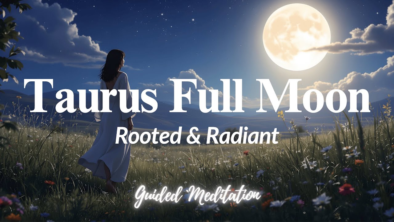 Taurus Full SuperMoon [5th November] Guided Meditation Release Root & Receive