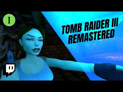 Tippy Streams • Tomb Raider III Remastered • Episode 1