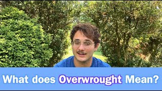 What Does Overwrought Mean Learn Daily Vocabulary
