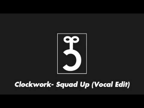 Clockwork- Squad Up (Vocal Edit)