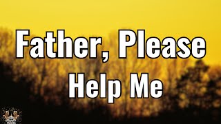 Lord, I Don’t Know What to Do… Help Me Father | Powerful Morning Prayer for Guidance