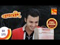 Baal Veer बालवीर Mogambo Steals Baalveer S Power Ep 370 Full Episode