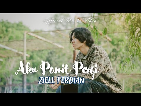 Ziell Ferdian - Aku Pamit Pergi (Official Music Video)