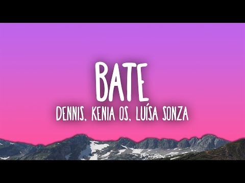 DENNIS, Kenia OS, Luísa Sonza - Bate