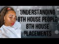 UNDERSTANDING THE 8TH HOUSE PEOPLE - BY AN 8TH HOUSE PERSON