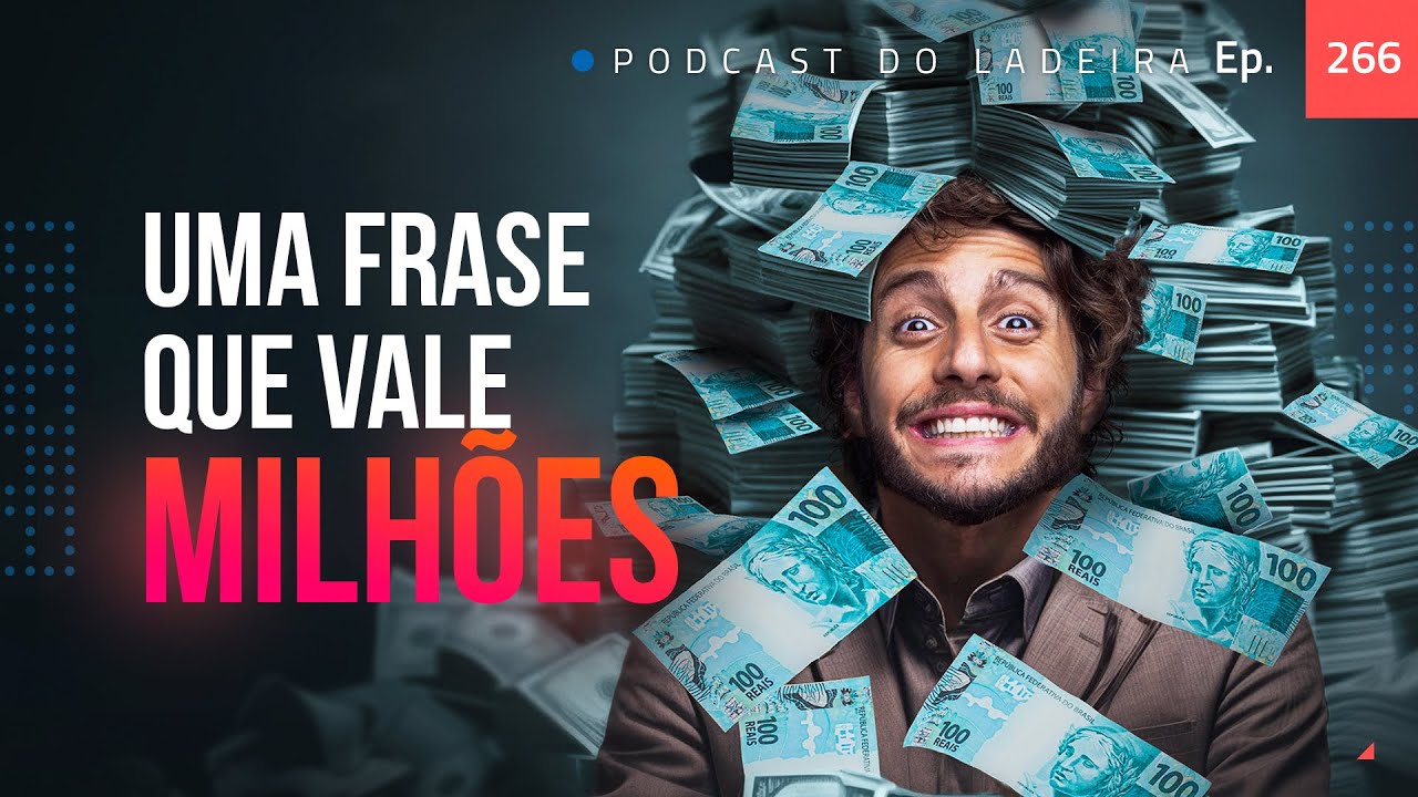 Ep. 266 - Uma frase que vale milhões