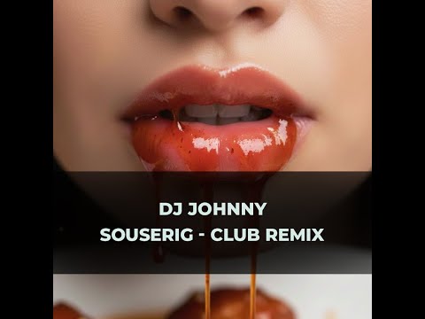 Souserig - DJ Johnny | Club Bootleg Remix