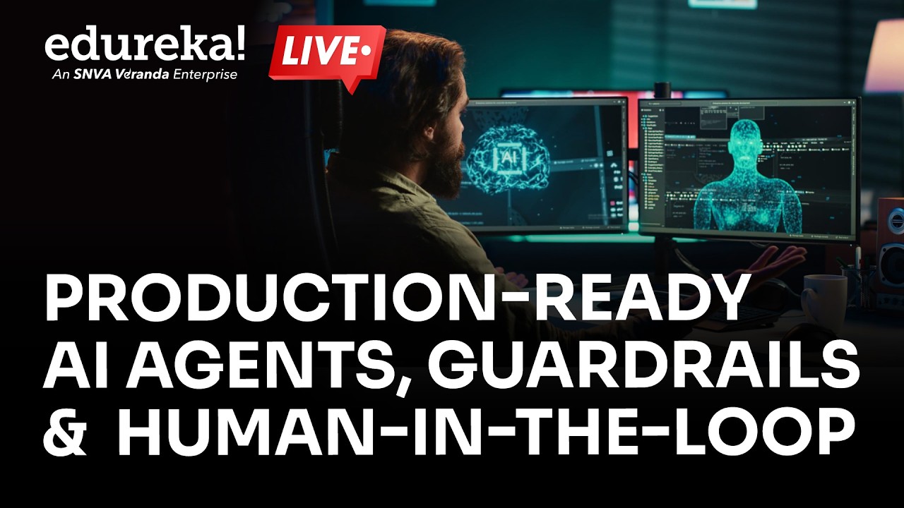 Production-Ready AI Agents, Guardrails & Human-in-the-Loop | Build Reliable AI Systems | Edureka
