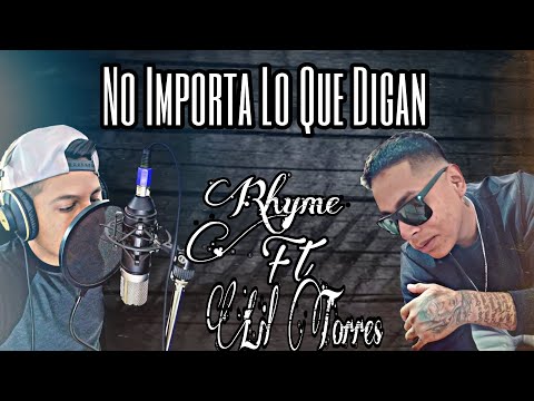 12.NO IMPORTA LO QUE DIGAN - LIL TORRES FT. RHYME (OFFICIAL LYRIC VIDEO)