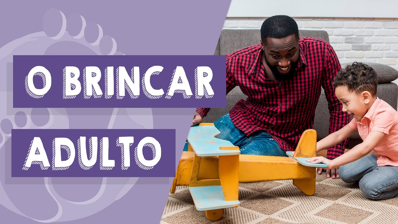 A importância do Brincar na fase adulta