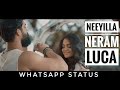 Neeyilla Neram Luca Whatsapp Status