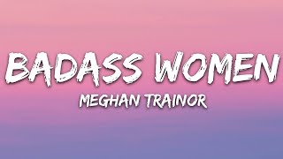 Meghan Trainor - Badass Woman (Lyrics)  | 25 Min