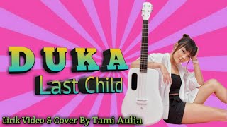 Download lagu Last Child - DUKA | (Lirik & Cover By Tami Aulia) mp3